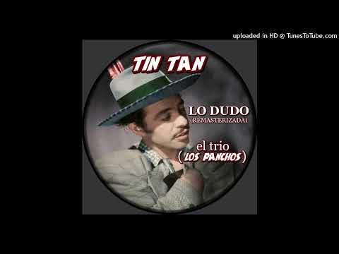 LO DUDO -TIN TAN Y EL TRIO LOS PANCHOS