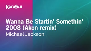 Karaoke Wanna Be Startin&#39; Somethin&#39; 2008 (Akon remix) - Michael Jackson *