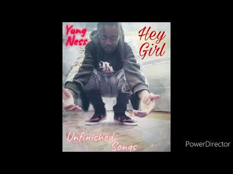 Yung Ness- Hey Girl