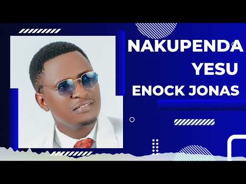 Enock Jonas __Nakupenda Yesu 