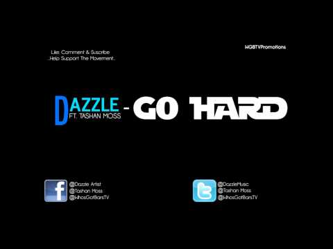 Dazzle Ft. Tashan Moss - Go Hard