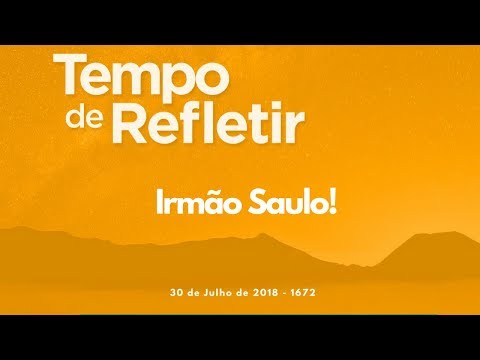 Tempo de Refletir 1672 - Irmão Saulo