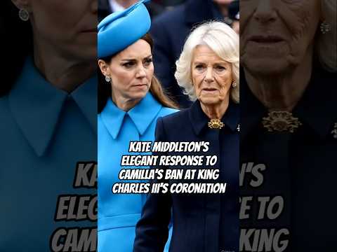 Kate Middleton’s Elegant Response to Camilla’s Ban at King Charles III’s Coronation #royal #camilla