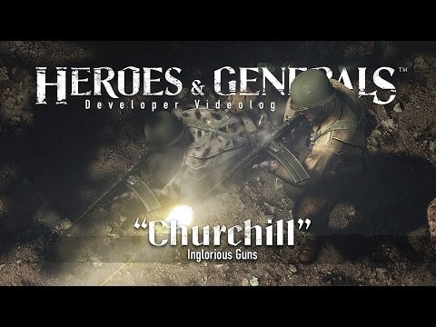 Heroes & Generals — Videolog: ‘Churchill — Inglorious Guns’ update