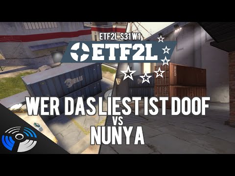 ETF2L S31 W1 - wer das liest ist doof vs. nunya