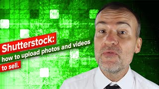 Shutterstock: how to upload photos and videos to sell