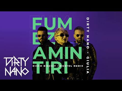 Dirty Nano ✖️ Giulia - Fumez Amintiri | Disco Biscuit & Mentol Remix