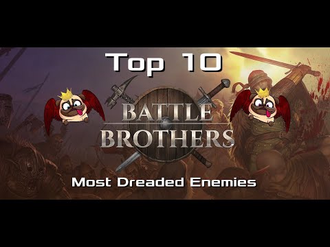 Battle Brothers 💀💀Top 10 Most Dreaded Enemies💀💀 (Long Discussion)
