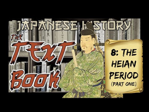 Japanese History: The Heian Period Pt. 1 (Japanese History: The Textbook)