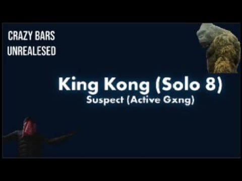 #ActiveGxng Suspect - King Kong (Solo 8) Lyric Video