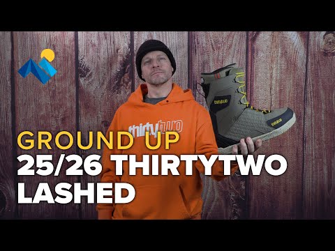 From The Ground Up: 25/26 Thirtytwo Lashed Snowboard Boots
