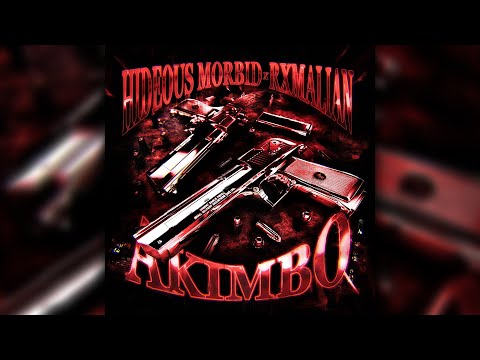 HIDEOUS MORBID X RXMALIAN - AKIMBO