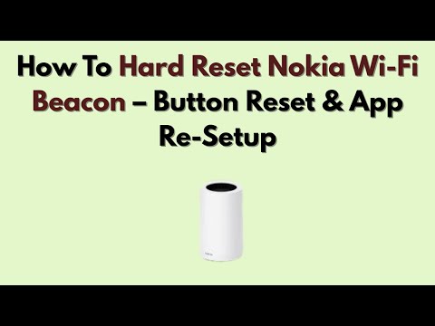 How To Hard Reset Nokia Wi-Fi Beacon – Button Reset & App Re-Setup