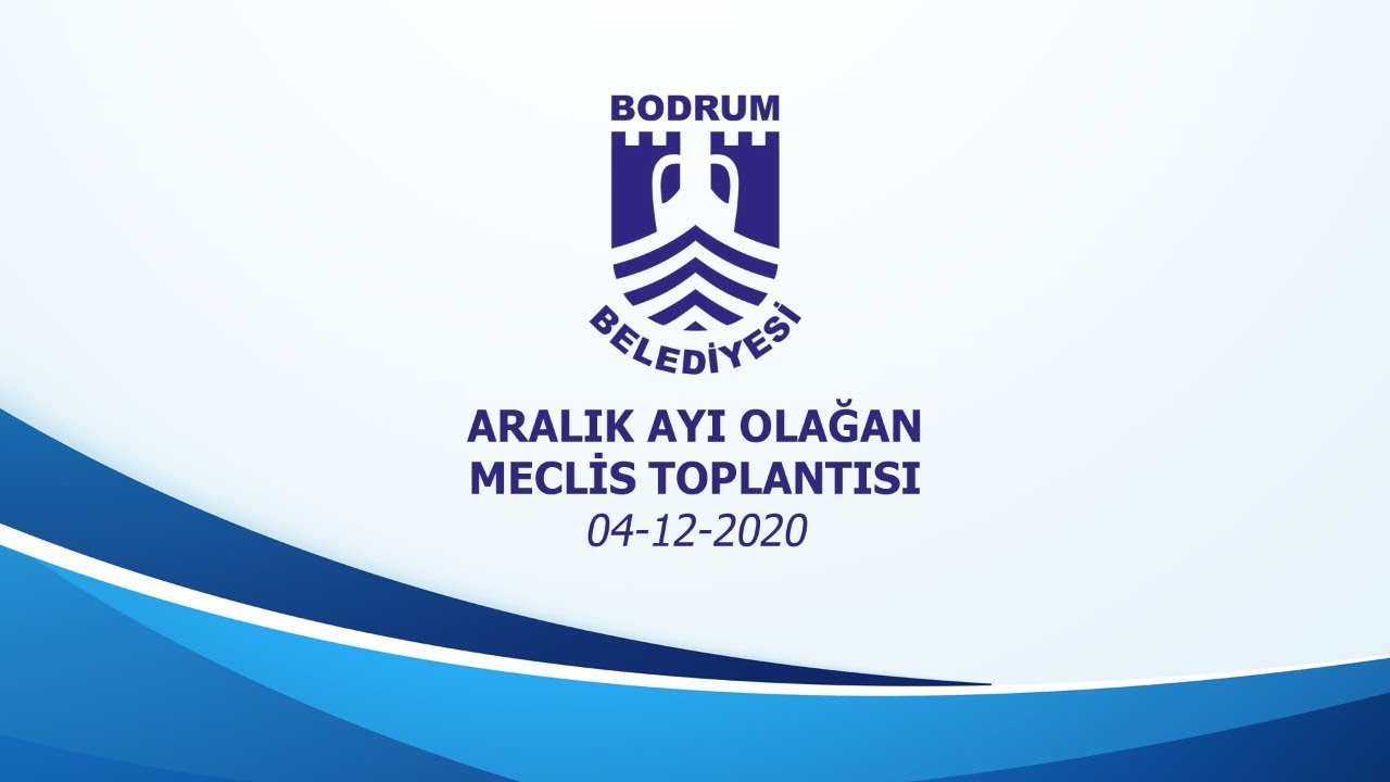 BODRUM BELEDİYESİ ARALIK AYI OLAĞAN MECLİS TOPLANTISI - 2020