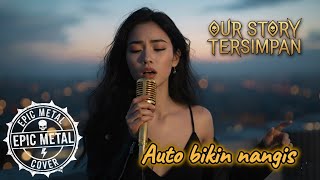 Download lagu TERSIMPAN OUR STORY BISA BIKIN NANGIS KEJER COVER EPIC METAL [REQUEST] │AI SONG FORGE mp3