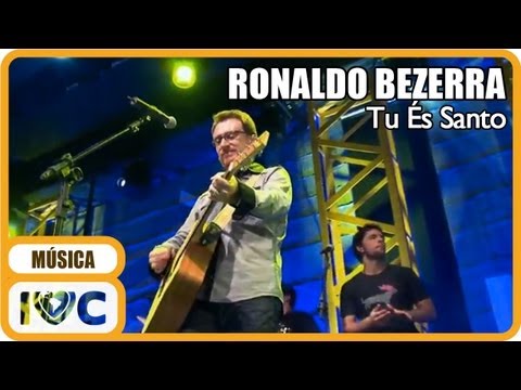 Ronaldo Bezerra - "Tu És Santo"