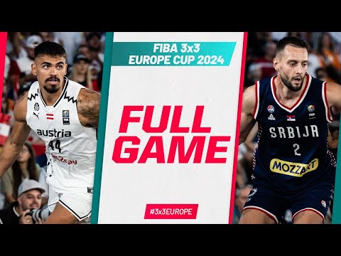 Austria 🇦🇹 v Serbia 🇷🇸 | Men | Full Gold Game | FIBA 3x3 Europe Cup 2024