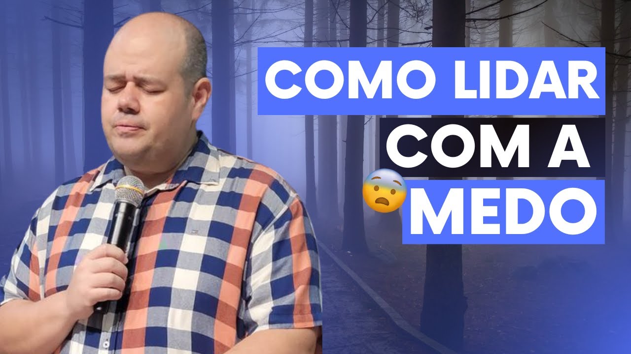 15. Como LIDAR com o MEDO? - Pr. Onéias Pereira