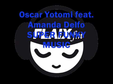 Oscar Yotomi feat. Amanda Delfo - Super Funky Music (Promo)
