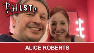 Prof Alice Roberts - RHLSTP #220
