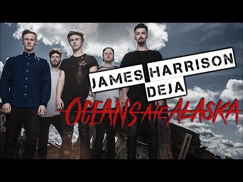 JAMES HARRISON DEJA OCEANS ATE ALASKA - NUEVO ALBUM Y NUEVO TOUR 2017