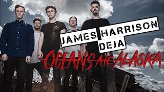 JAMES HARRISON DEJA OCEANS ATE ALASKA - NUEVO ALBUM Y NUEVO TOUR 2017