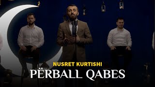 Nusret Kurtishi - Perball Qabes