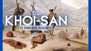 Os Khoi-San - Os humanos mais antigos do mundo?