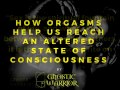 How orgasms help us reach an altered state of consciousness - Gnostic Warrior How orgasms help us reach an altered state of consciousness