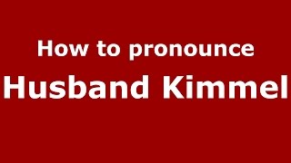 How to pronounce Husband Kimmel