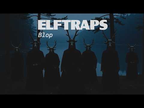 Elf Traps – Blop (Official Video)