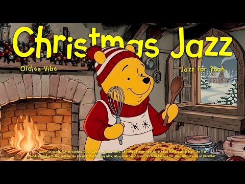 [𝗽𝗹𝗮𝘆𝗹𝗶𝘀𝘁] Cozy Christmas Jazz & Morning Apple Pie with Pooh 🥧 Oldies Jazz for Chill, Focus, Relax