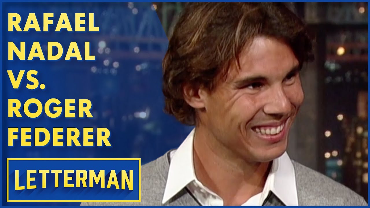 Rafael Nadal On His Rivalry With Roger Federer | David Letterman