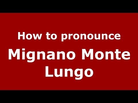 How to pronounce Mignano Monte Lungo (Italian/Italy) - PronounceNames.com