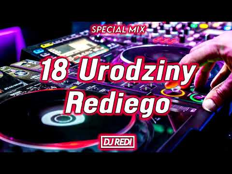 🔞😱18 URODZINY REDIEGO😱❤️SPECIAL MIX😈🔥NAJLEPSZA MUZYKA NA IMPREZĘ🔥😈@DJ REDI