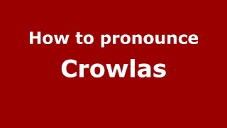 How to pronounce Crowlas