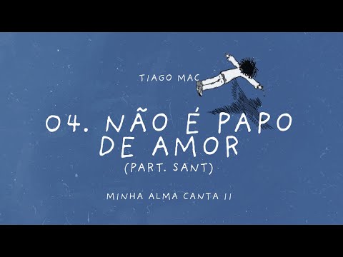 Tiago Mac - Não é Papo de Amor Part. Sant (Prod. JXNV$)