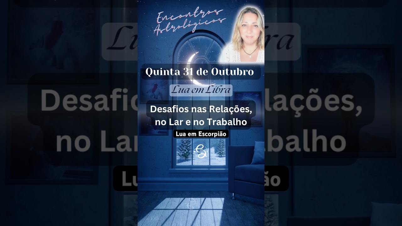 Qui. 31 Out. Lua Libra - Escorpião Dica do Dia #encontrosastrológicos #deboramechica #ceudasemana