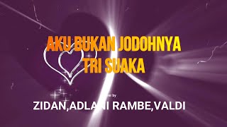 Download lagu AKU BUKAN JODOHNYA - TRI SUAKA (COVER) BY ZIDAN, ADLANI RAMBE, VALDY NYONK|| Video Lyric mp3