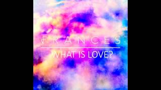 What is love? - Frances