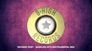 Richard Grey - Bassline 2k13 (Instrumental Mix)