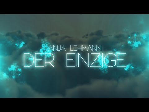 Anja Lehmann – Der Einzige (Lyric Video)