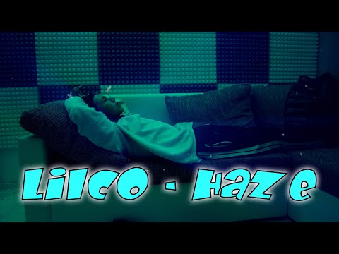 Lilco - Haze (Official 4K Video)