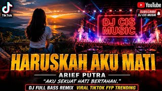 Download lagu DJ HARUSKAH AKU MATI - ARIEF PUTRA | Aku Sekuat Hati Bertahan Breakbeat Full Bass Viral 2026 mp3