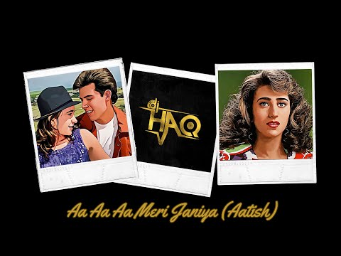Aa Aa Aa Meri Janiya | Aatish | DJ Haq | Atul Agnihotri | Karisma Kapoor | Bollywood Remix