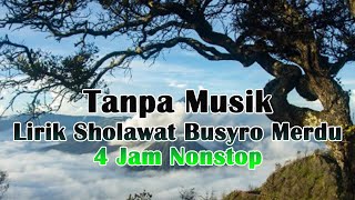 Download lagu Lirik Sholawat Busyro Merdu Tanpa Musik - 4 Jam Full Nonstop mp3