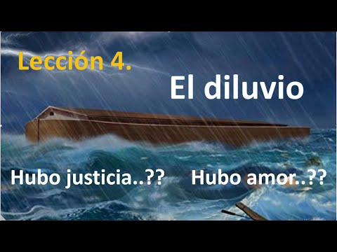 Lección 4: EL DILUVIO. Lección de escuela sabática 2° TRIMESTRE DEL 2022. Génesis caps 6 al 9.
