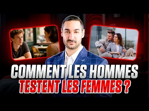 Comment les hommes testent les femmes ?