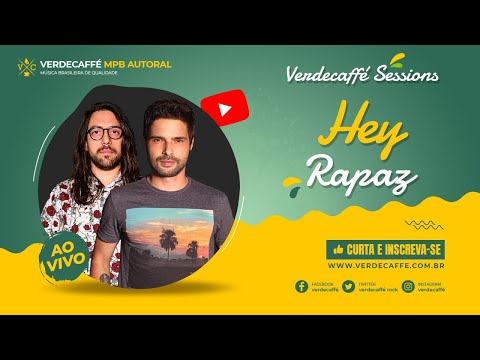 Hey Rapaz - Verdecaffé