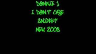 I Don't Care (Snippet) - Donnie J *New 2008*